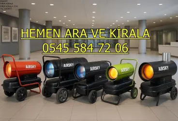 Endüstriyel ısıtıcı kiralama Elektrikli Mazotlu Isımak Kiralama