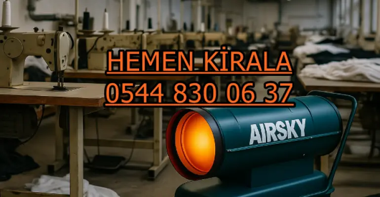 Ankara Yakınında Elektrikli Mazotlu Isımak Kiralama