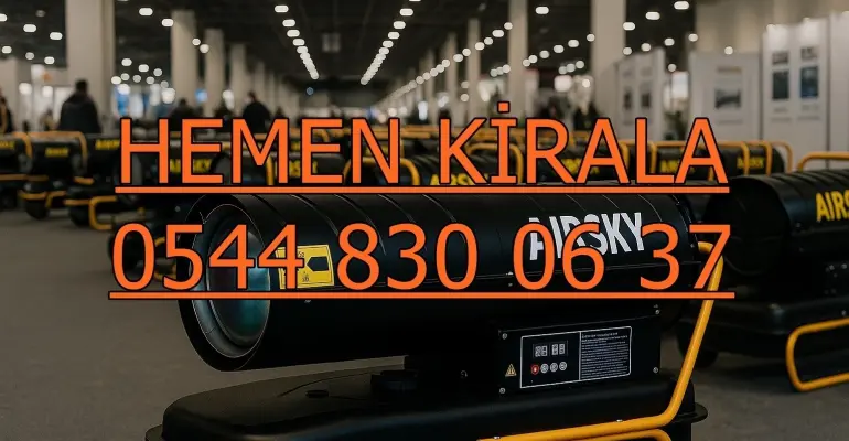 Elektrikli Isımak Kiralama Ankara Elektrikli Mazotlu Isımak Kiralama