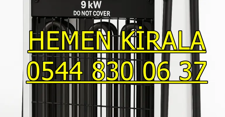 Elektrikli Isımak Kiralama Seçenekleri Elektrikli Mazotlu Isımak Kiralama