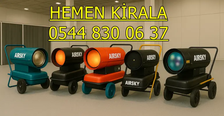 Kuru hava cihazı kiralama Elektrikli Mazotlu Isımak Kiralama